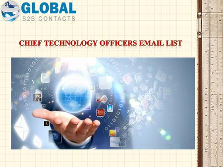 Chief Technology Officers Email Database List As the technology industry is growing rapidly at present, the roles of CTO’s have become much more prominent.