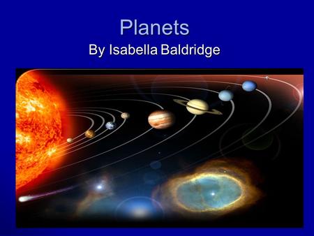 Planets By Isabella Baldridge Mercury It has a smooth surface plains and craters. It has no atmosphere and can be extremely hot and extremely cold. It.