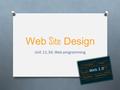 Web Site Design Unit 11.3A: Web programming. Tags and Elements O h1 O p O h6 O li O Ol O Ul O Strong O Bold O Emphasis O Sub O Sup O How many standard.