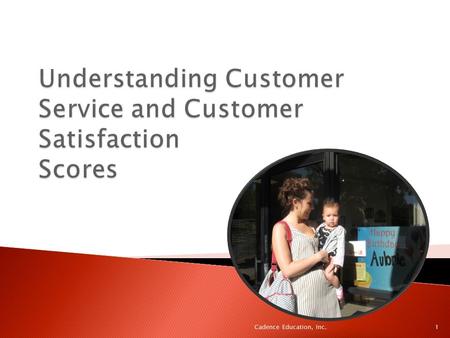 1Cadence Education, Inc..  Dissatisfied customers tell an average of 10-20 people about their bad experience. Once it’s posted on social media, that.