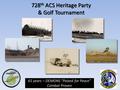 728 th ACS Heritage Party & Golf Tournament 61 years – DEMONS “Poised for Peace” Combat Proven 61 years – DEMONS “Poised for Peace” Combat Proven.