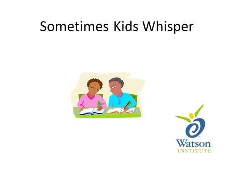 Sometimes Kids Whisper