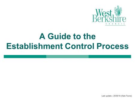 A Guide to the Establishment Control Process Last update – 25/06/14 (Kate Toone)