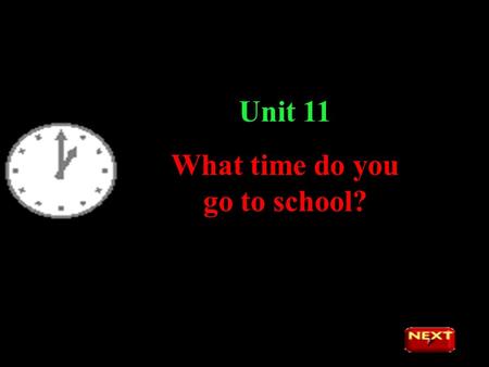 Unit 11 What time do you go to school?. Let’s go over what we have learned about daily activities.