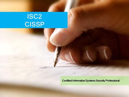 ISC2 CISSP Certified Information Systems Security Professional.