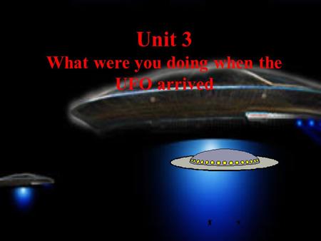 Unit 3 What were you doing when the UFO arrived Class report Organization.