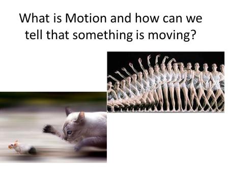 What is Motion and how can we tell that something is moving?