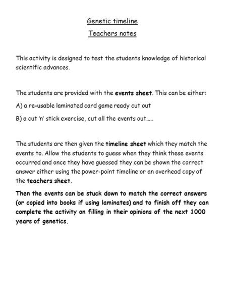 Genetic timeline Teachers notes This activity is designed to test the students knowledge of historical scientific advances. The students are provided with.