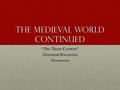 The Medieval World Continued “The Three Crowns” Giovanni Boccaccio Decameron.