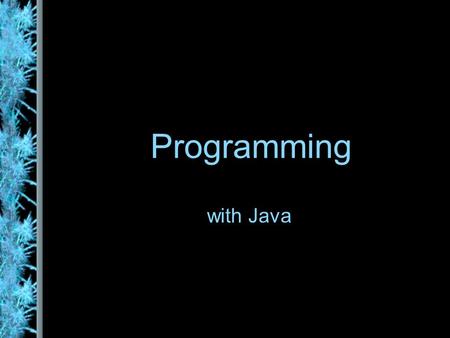 Programming with Java. Chapter 1 Focuses on: –components of a computer –how those components interact –how computers store and manipulate information.