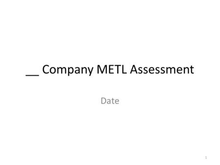 __ Company METL Assessment Date 1. Overall Assessment Last YearThis Year AcademicT, P, or U Military Moral-Ethical Physical Fitness 2.