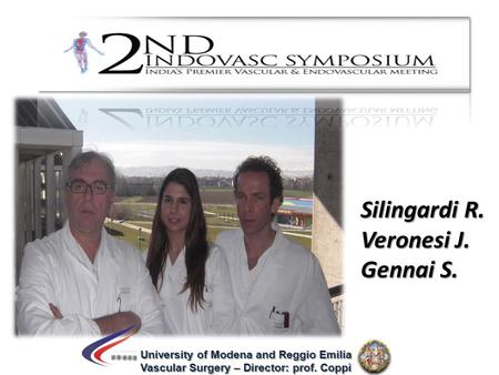 University of Modena and Reggio Emilia Vascular Surgery – Director: prof. Coppi Silingardi R. Veronesi J. Gennai S.