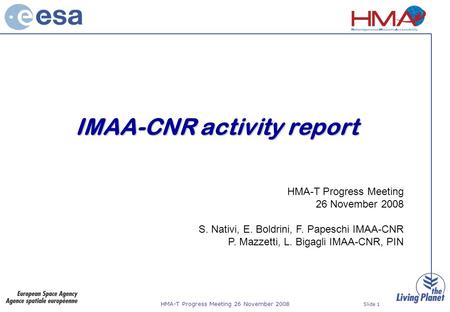 HMA-T Progress Meeting 26 November 2008 Slide 1 IMAA-CNR activity report HMA-T Progress Meeting 26 November 2008 S. Nativi, E. Boldrini, F. Papeschi IMAA-CNR.