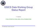 GSICS GDWG Report, Toulouse, 9 February 2010 1 GSICS Data Working Group Status Report V. Gaertner CMA, EUMETSAT, JMA, KMA, NOAA/NESDIS, WMO.