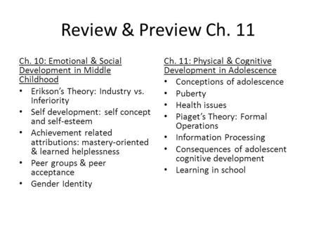 Review & Preview Ch. 11 Ch. 10: Emotional & Social Development in Middle Childhood Erikson’s Theory: Industry vs. Inferiority Self development: self concept.