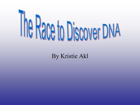 By Kristie Akl. DNA RNA Protein Scientists call this the: Central Dogma of Molecular Biology!