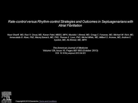 Rate-control versus Rhythm-control Strategies and Outcomes in Septuagenarians with Atrial Fibrillation Nasir Shariff, MD, Ravi V. Desai, MD, Kanan Patel,