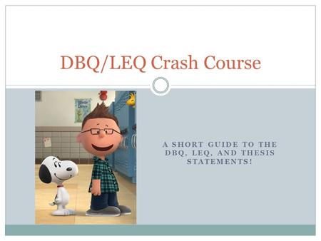 A short guide to the dbq, LEQ, and thesis statements!
