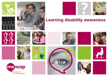 Learning disability awareness. Copyright © Feb 2013 Royal Mencap Society. All Rights Reserved Introductions Introductions: Marie Pate – Regional Engagement.