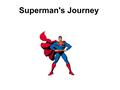 Superman's Journey. A Map of Superman's Jurisdiction:
