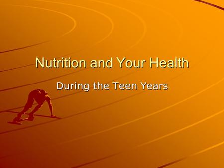 Nutrition and Your Health During the Teen Years. Nutrition The process by which the body takes in & use food. Not all foods offer the same benefits.