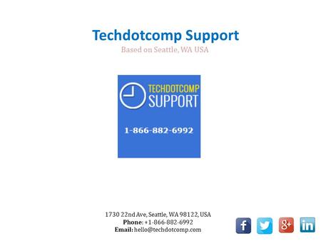 Techdotcomp Support 1730 22nd Ave, Seattle, WA 98122, USA Phone: +1-866-882-6992   Based on Seattle, WA USA.