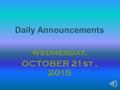 Daily Announcements wednesday, OCTOBER 21st, 2015.