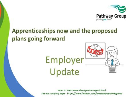Want to learn more about partnering with us? See our company page: https://www.linkedin.com/company/pathwaygroup Apprenticeships now and the proposed plans.
