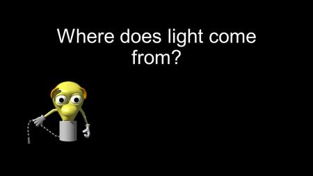 Where does light come from?. Heating metals If a metal is heated enough it will start to give off light. Why?