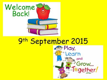 9 th September 2015. Timetable P.E. P.E. will be on Wednesdays and Thursdays. All children should have their P.E. uniforms for all sessions and will.