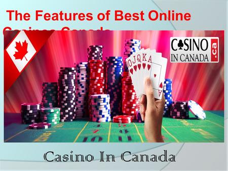 The Features of Best Online Casinos Canada Casino In Canada.