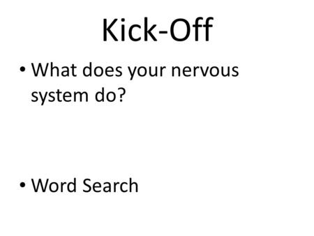 Kick-Off What does your nervous system do? Word Search.