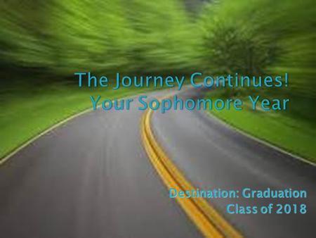 Destination: Graduation Class of 2018.  Walk-in Appointments (Students) ◦ Students can see their counselor without an appointment before school, during.