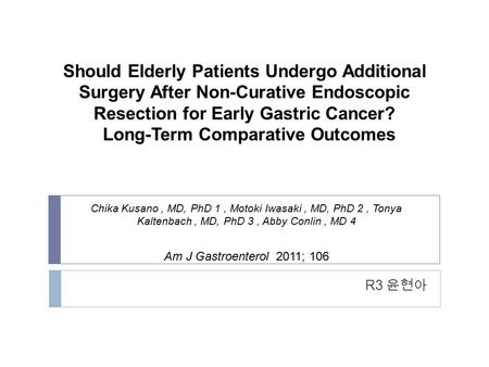 Should Elderly Patients Undergo Additional Surgery After Non-Curative Endoscopic Resection for Early Gastric Cancer? Long-Term Comparative Outcomes R3.