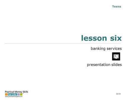 Teens lesson six banking services presentation slides 04/09.