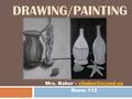 DRAWING/PAINTING Mrs. Baker – Room 112.