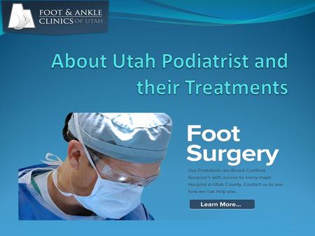 Utah Podiatrist is health care specialists that only focus on foot and ankle. Utah Podiatrist Podiatrist Utah only sees podiatric patients. Podiatrist.