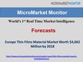 World’s 1 st Real Time Market Intelligence Europe Thin Films Material Market Worth $4,062 Million by 2018 MicroMarket Monitor Forecasts