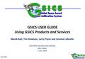 June, 2016 1 GSICS USER GUIDE Using GSICS Products and Services Manik Bali, Tim Hewison, Larry Flynn and Jerome Lafeuille 2016 GSICS Executive Panel Meeting.