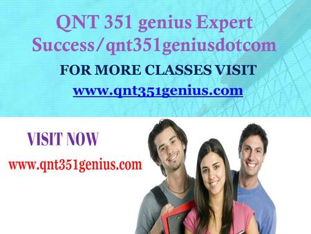 QNT 351 genius Expert Success/qnt351geniusdotcom FOR MORE CLASSES VISIT www.qnt351genius.com.