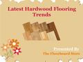 Latest Hardwood Flooring Trends Presented By The Floorboard Store.