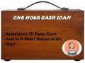 Assistance Of Easy Cash Just In A Short Notice of An Hour.