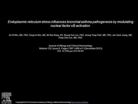 Endoplasmic reticulum stress influences bronchial asthma pathogenesis by modulating nuclear factor κB activation So Ri Kim, MD, PhD, Dong Im Kim, MS, Mi.