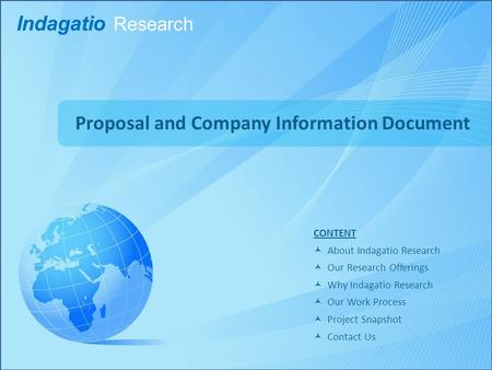 Proposal and Company Information Document CONTENT About Indagatio Research Our Research Offerings Why Indagatio Research Our Work Process Project Snapshot.