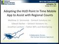Adopting the HUD Point In Time Mobile App to Assist with Regional Counts Matthew D. Simmonds - Simtech Solutions Inc. Edward Barber – Simtech Solutions.