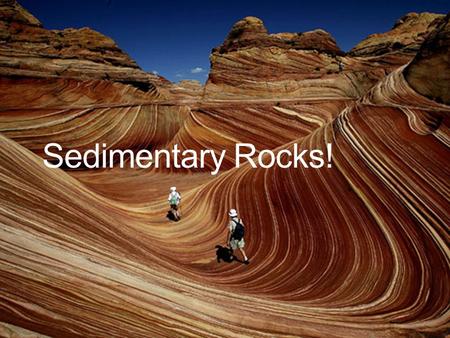Sedimentary Rocks!. Formation of Sedimentary Rocks 75% of the rocks exposed at the surface of Earth are sedimentary rocks. Sediments are loose materials.