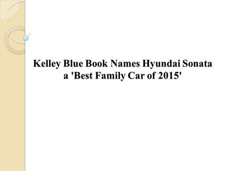 Kelley Blue Book Names Hyundai Sonata a 'Best Family Car of 2015'