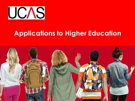 Applications to Higher Education Universities & Colleges Admissions Service.