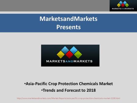 MarketsandMarkets Presents Asia-Pacific Crop Protection Chemicals Market Trends and Forecast to 2018