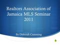  Realtors Association of Jamaica MLS Seminar 2011 By Deborah Cumming.
